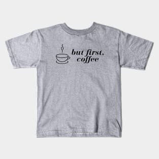 But First, Coffee Kids T-Shirt